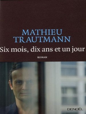 cover image of Six mois, dix ans et un jour